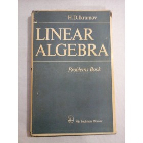 LINEAR ALGEBRA - Problems book - H.D.IKRAMOV